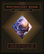 The Psychology Book: From Shamanism to Cutting-edge Neuroscience, 250 Milestones in the History of Psychology