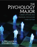 The Psychology Major: Career Options and Strategies for Success - Landrum, R Eric, Ph.D., and Davis, Stephen F, Dr.