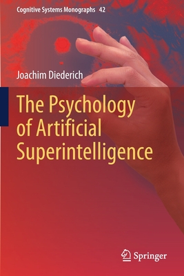 The Psychology of Artificial Superintelligence - Diederich, Joachim