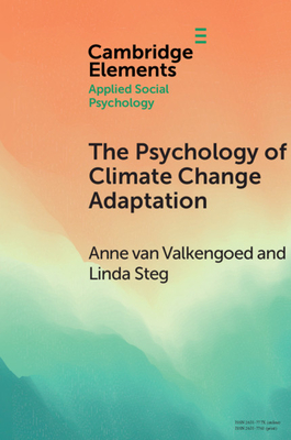 The Psychology of Climate Change Adaptation - van Valkengoed, Anne, and Steg, Linda