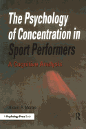 The Psychology of Concentration in Sport Performers: A Cognitive Analysis