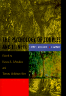 The Psychology of Couples and Illness: Theory, Research, & Practice - Schmaling, Karen B (Editor), and Sher, Tamara Goldman (Editor), and Turk, Dennis C, PhD (Foreword by)