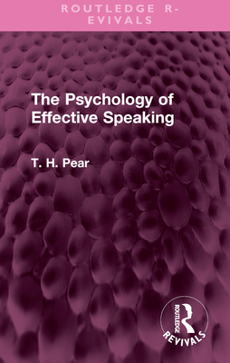 The Psychology of Effective Speaking - Pear, T H