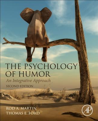 The Psychology of Humor: An Integrative Approach - Martin, Rod A., and Ford, Thomas