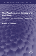 The Psychology of Infancy and Childhood: Evolutionary and Cross-Cultural Perspectives