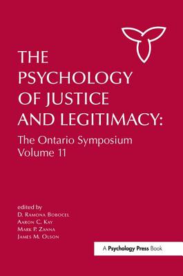 The Psychology of Justice and Legitimacy - Bobocel, D. Ramona (Editor), and Kay, Aaron C. (Editor), and Zanna, Mark P. (Editor)