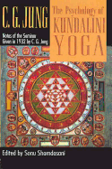 The Psychology of Kundalini Yoga: Notes of the Seminar Given in 1932