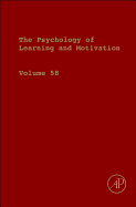 The Psychology of Learning and Motivation: Volume 58