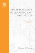 The Psychology of Learning & Motivation: Advances in Research & Theory