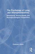 The Psychology of Lying and Misrepresentations: Behavioural, Neuroscientific and Neuropsychological Perspectives