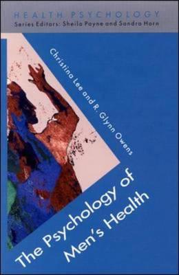 The Psychology of Men's Health - Lee, Christina, and Lee Christina, and Glynn Owens, R