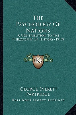 The Psychology Of Nations: A Contribution To The Philosophy Of History (1919) - Partridge, George Everett