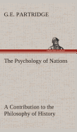 The Psychology of Nations A Contribution to the Philosophy of History