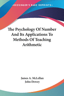 The Psychology Of Number And Its Applications To Methods Of Teaching Arithmetic