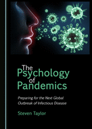 The Psychology of Pandemics: Preparing for the Next Global Outbreak of Infectious Disease