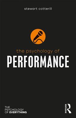 The Psychology of Performance - Cotterill, Stewart T.