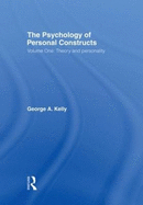 The Psychology of Personal Constructs: Volume One: Theory and Personality