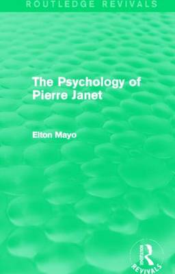 The Psychology of Pierre Janet (Routledge Revivals) - Mayo, Elton