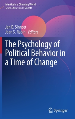 The Psychology of Political Behavior in a Time of Change - Sinnott, Jan D (Editor), and Rabin, Joan S (Editor)