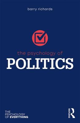 The Psychology of Politics - Richards, Barry