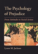The Psychology of Prejudice: From Attitudes to Social Action