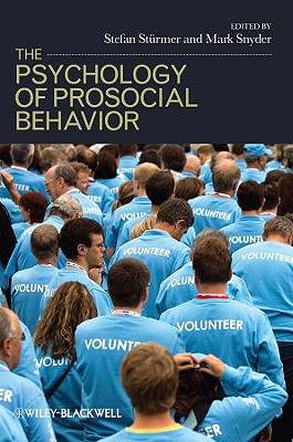 The Psychology of Prosocial Behavior: Group Processes, Intergroup Relations, and Helping - Strmer, Stefan (Editor), and Snyder, Mark (Editor)