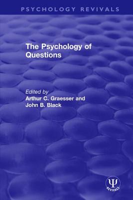 The Psychology of Questions - Graesser, Arthur C. (Editor), and Black, John B. (Editor)