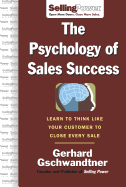 The Psychology of Sales Success: Learn to Think Like Your Customer to Clove Every Sale