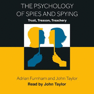 The Psychology of Spies and Spying: Trust, Treason, Treachery