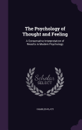 The Psychology of Thought and Feeling: A Conservative Interpretation of Results in Modern Psychology