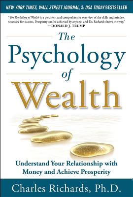 The Psychology of Wealth: Understanding Your Relationship with Money and Achieve Prosperity - Richards, Charles