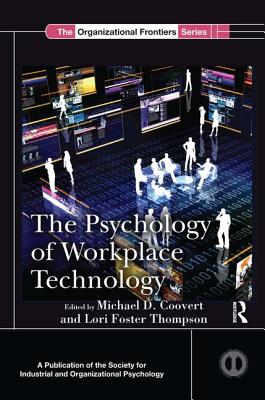 The Psychology of Workplace Technology - Coovert, Michael D, Dr. (Editor), and Foster Thompson, Lori (Editor)