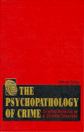 The Psychopathology of Crime: Criminal Behavior as a Clinical Disorder