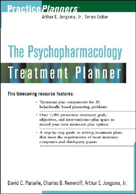 The Psychopharmacology Treatment Planner - Purselle, David C, and Nemeroff, Charles B, and Jongsma, Arthur E, Jr.