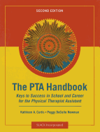 The PTA Handbook: Keys to Success in School and Career for the Physical Therapist Assistant