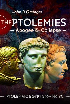 The Ptolemies, Apogee and Collapse: Ptolemiac Egypt 246-146 BC - Grainger, John D