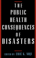 The Public Health Consequences of Disasters