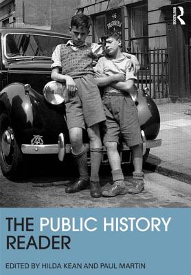The Public History Reader - Kean, Hilda (Editor), and Martin, Paul (Editor)