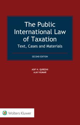The Public International Law of Taxation: Text, Cases and Materials - Qureshi, Asif H, and Kumar, Ajay