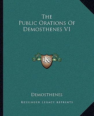 The Public Orations Of Demosthenes V1 - Demosthenes