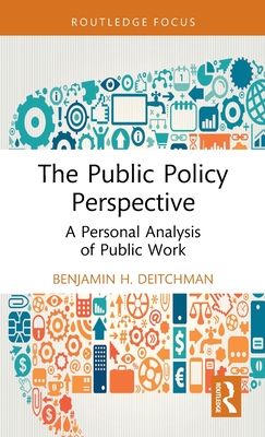 The Public Policy Perspective: A Personal Analysis of Public Work - Deitchman, Benjamin H.