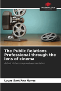 The Public Relations Professional through the lens of cinema