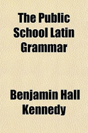 The Public School Latin Grammar