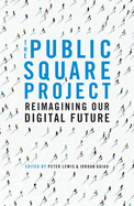 The Public Square Project: Reimagining Our Digital Future