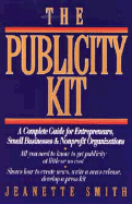 The Publicity Kit: A Complete Guide for Entrepreneurs, Small Businesses, and Nonprofit Organizations