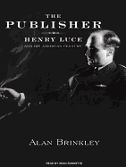 The Publisher: Henry Luce and His American Century