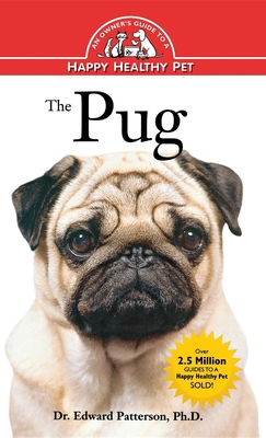The Pug: An Owner's Guide to a Happy Healthy Pet - Patterson, Edward, Dr.