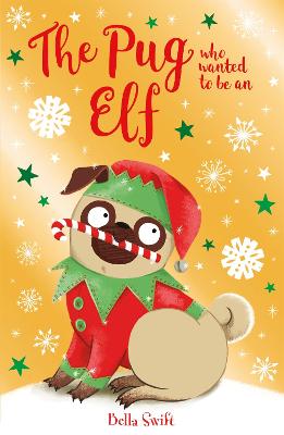 The Pug who wanted to be an Elf - Swift, Bella