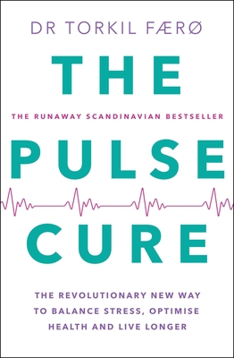 The Pulse Cure: Balance stress, optimise health and live longer - Fr, Torkil, Dr., and Moses, Robert (Translated by)