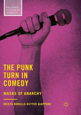 The Punk Turn in Comedy: Masks of Anarchy - Bonello Rutter Giappone, Krista